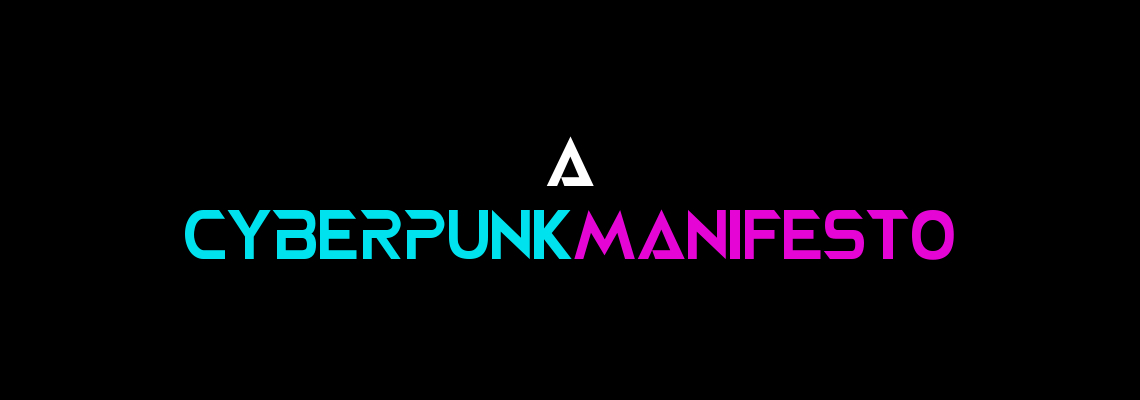 cyberpunk manifesto